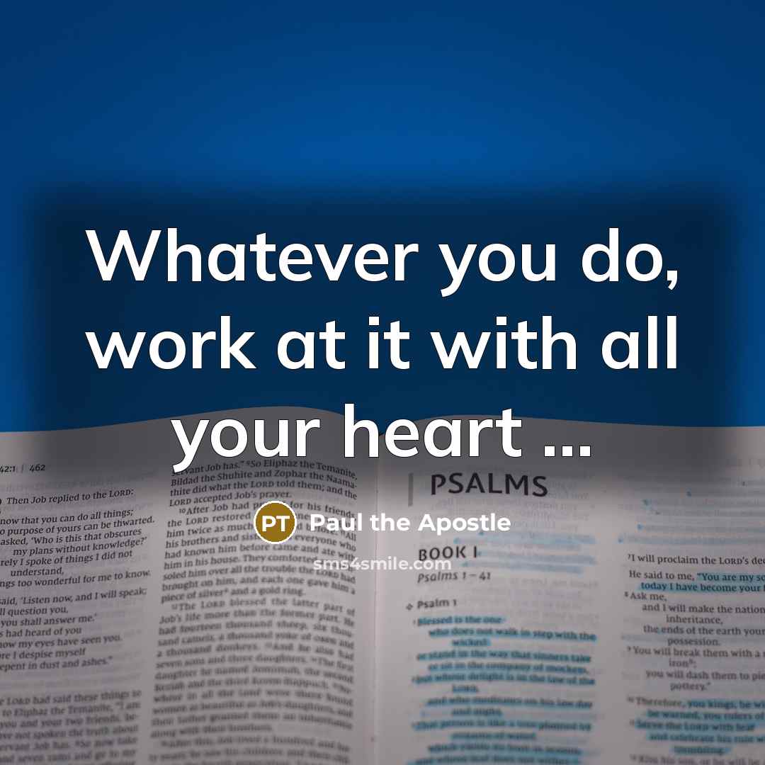 “Whatever you do, work at it with all your heart…” quote by Paul the Apostle