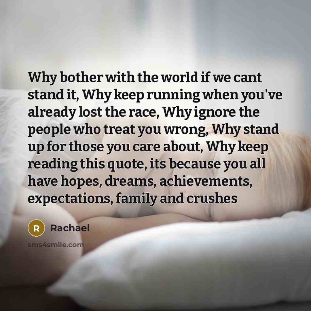 “Why bother with the world if we cant stand it,…” quote by Rachael
