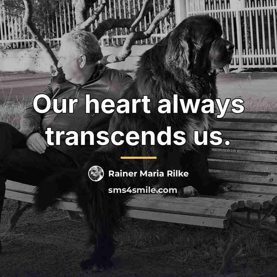 “Our heart always transcends us.…” quote by Rainer Maria Rilke