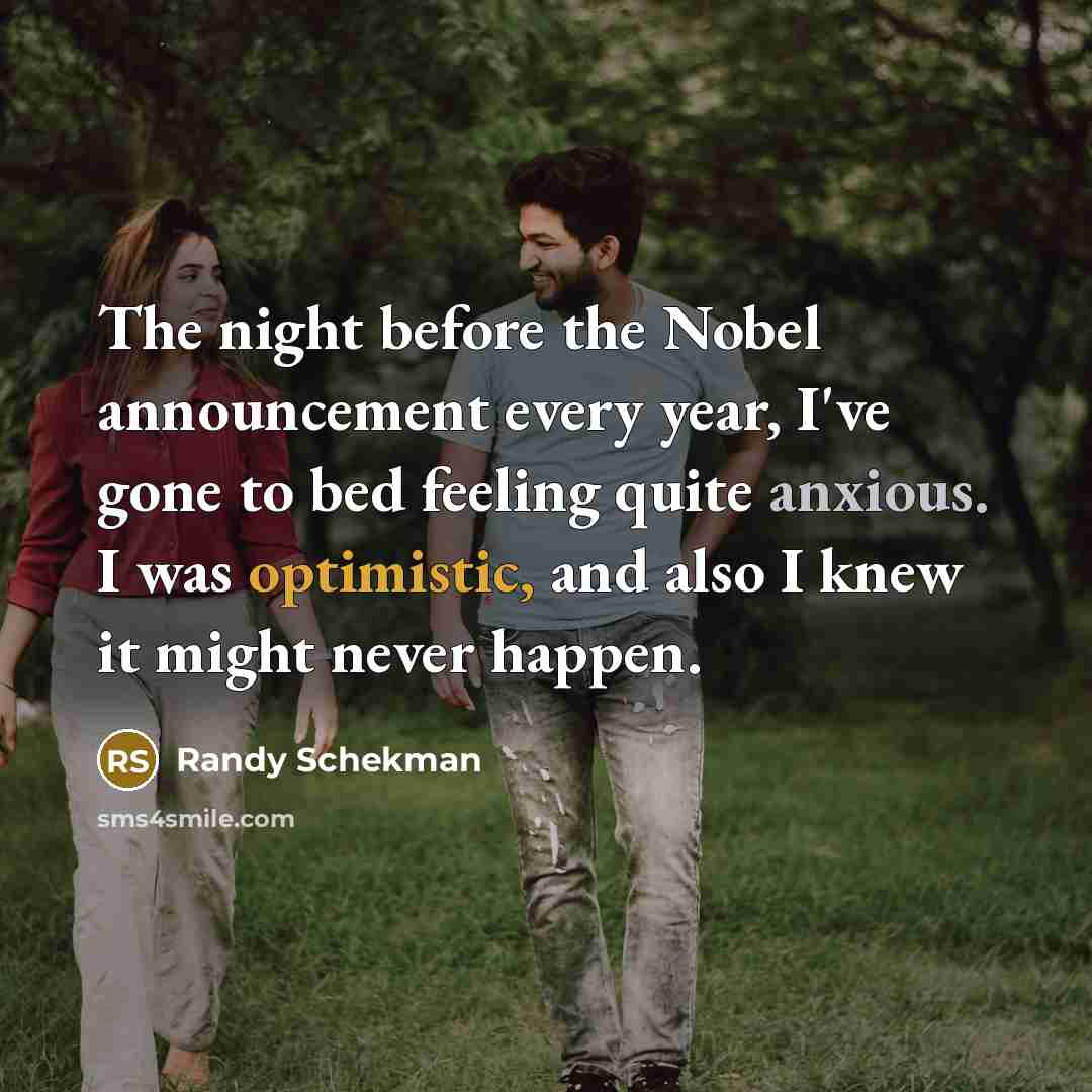 “The night before the Nobel announcement every year, I've gone…” quote by Randy Schekman