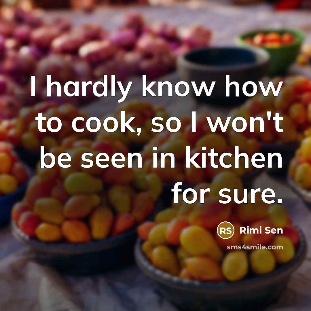 “I hardly know how to cook, so I won't be…” quote by Rimi Sen