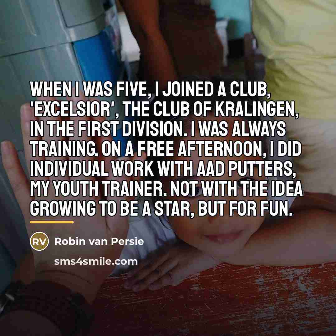 “When I was five, I joined a club, 'Excelsior', the…” quote by Robin Van Persie