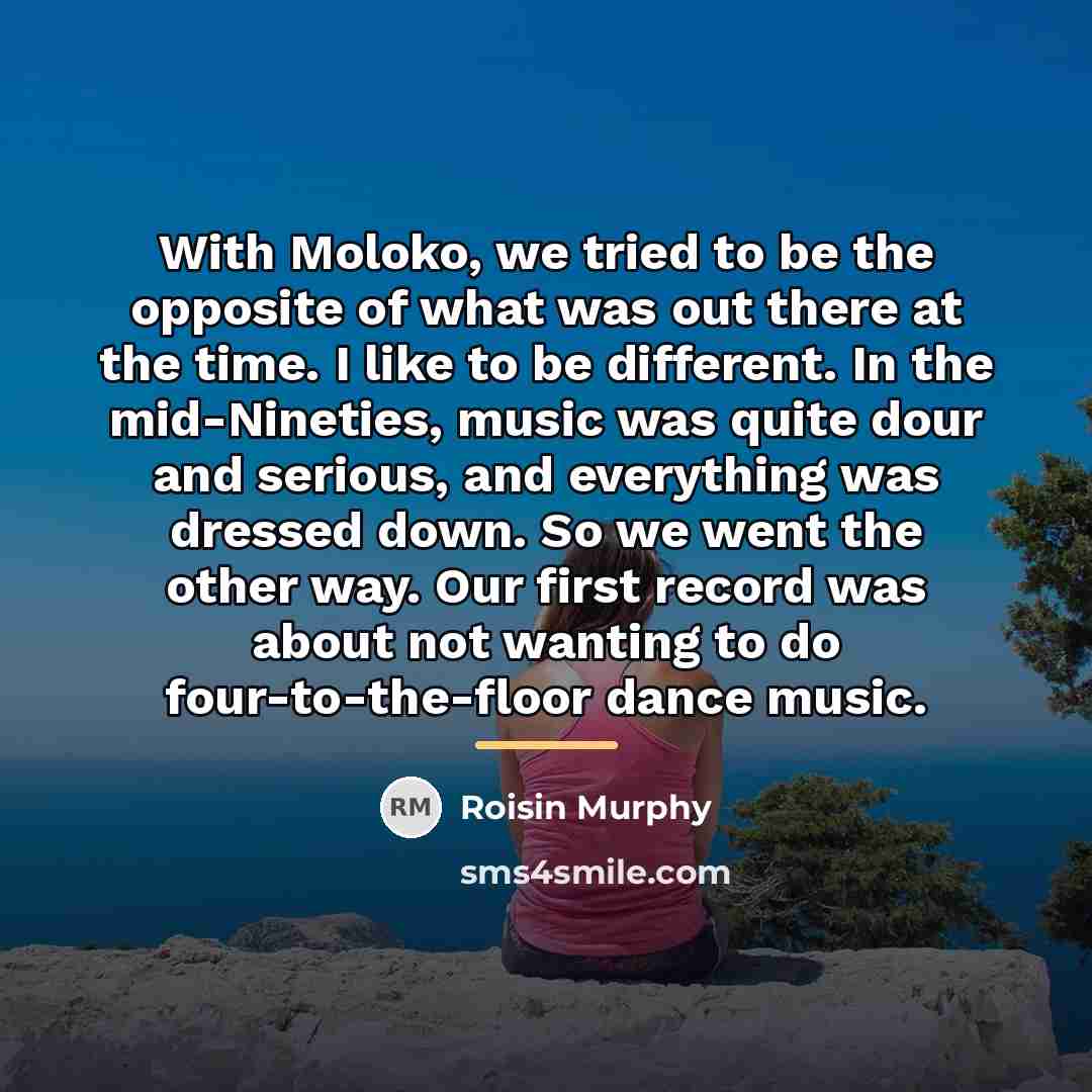 “With Moloko, we tried to be the opposite of what…” quote by Roisin Murphy