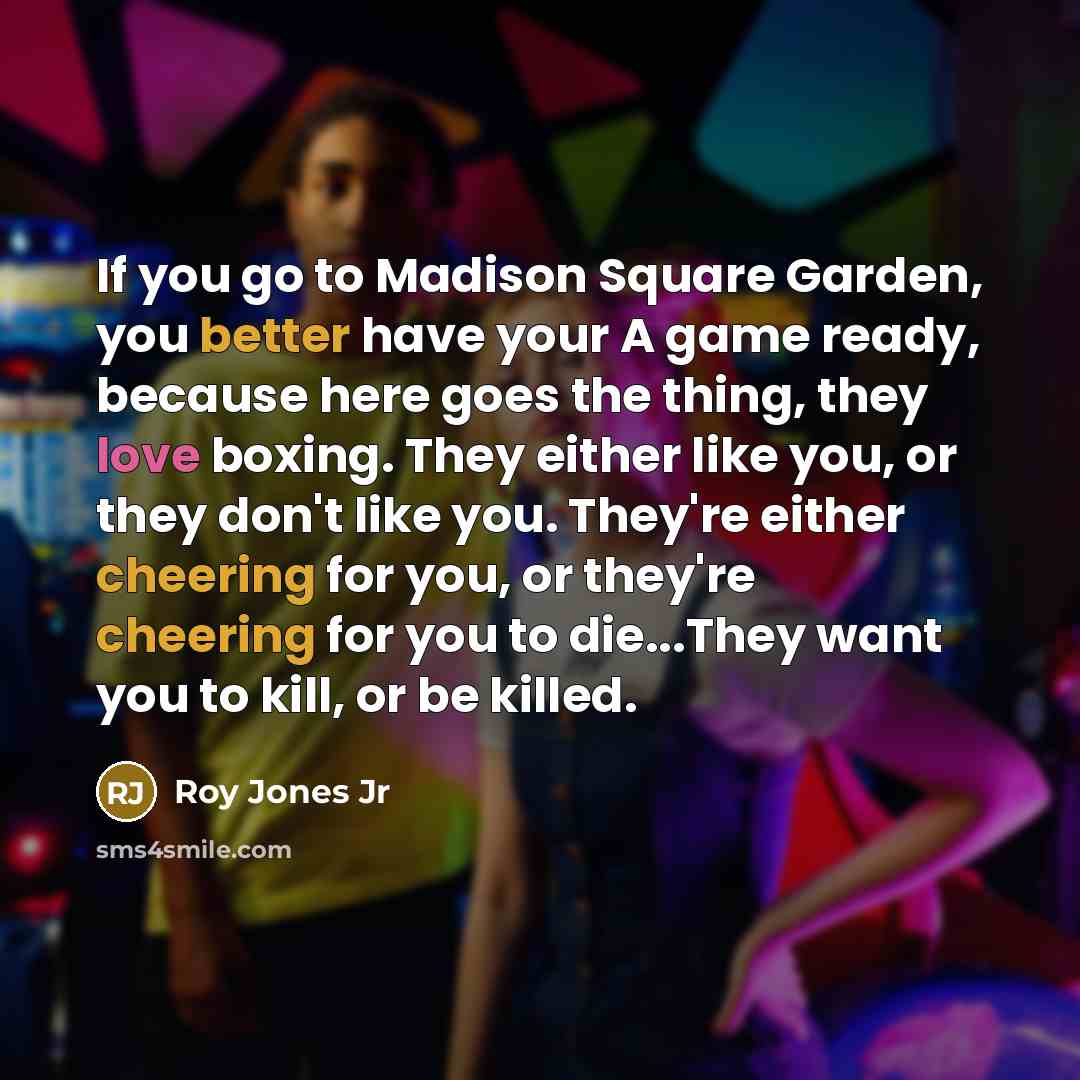 “If you go to Madison Square Garden, you better have…” quote by Roy Jones Jr