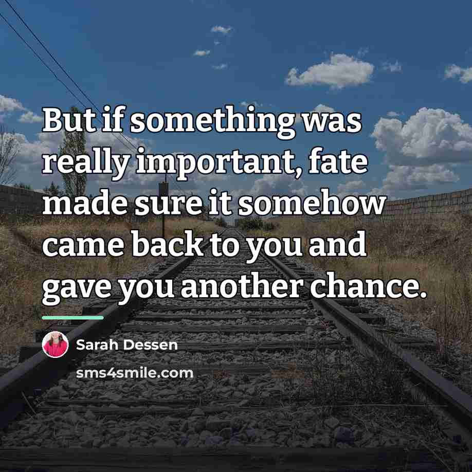 “But if something was really important, fate made sure it…” quote by Sarah Dessen