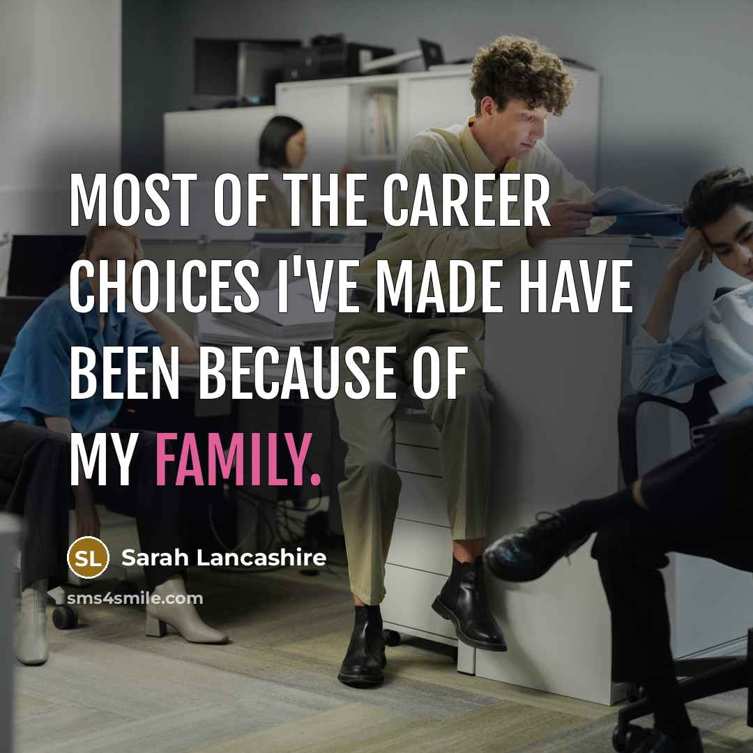 “Most of the career choices I've made have been because…” quote by Sarah Lancashire