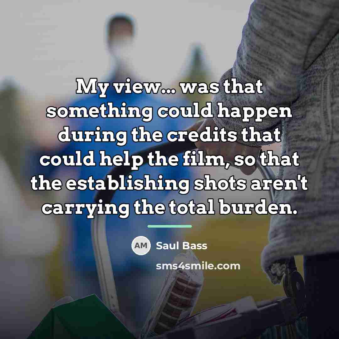 “My view... was that something could happen during the credits…” quote by Saul Bass