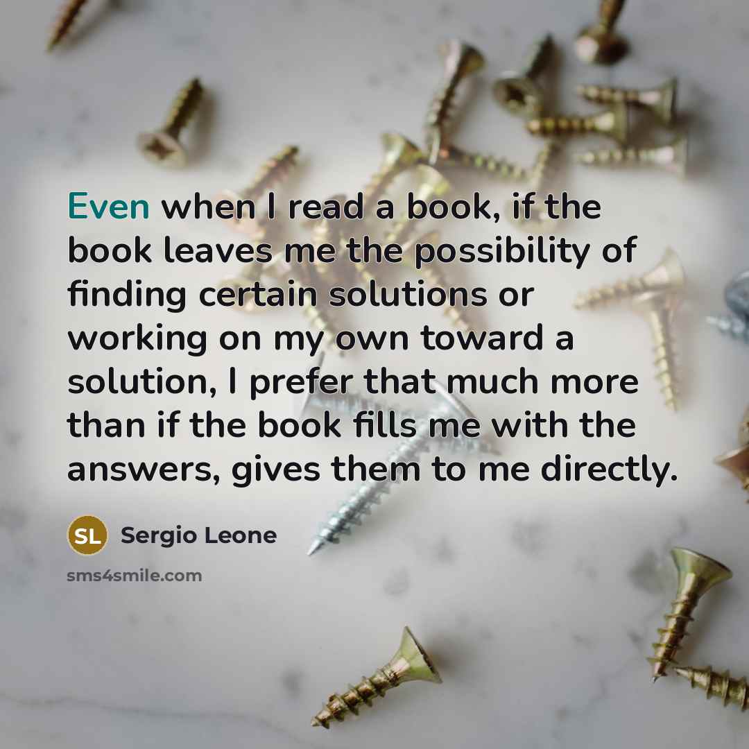 “Even when I read a book, if the book leaves…” quote by Sergio Leone
