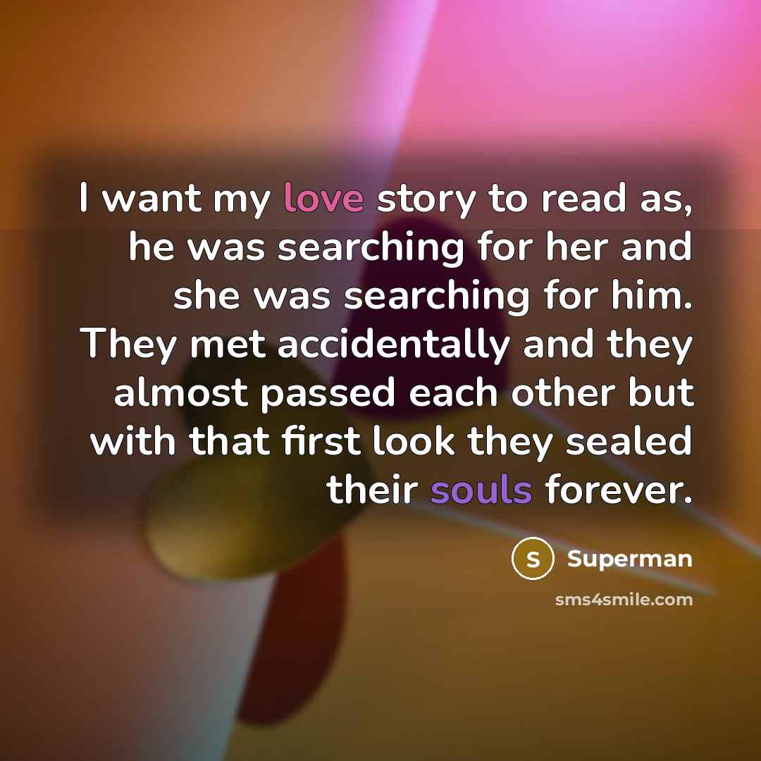 “I want my love story to read as, he was…” quote by Superman