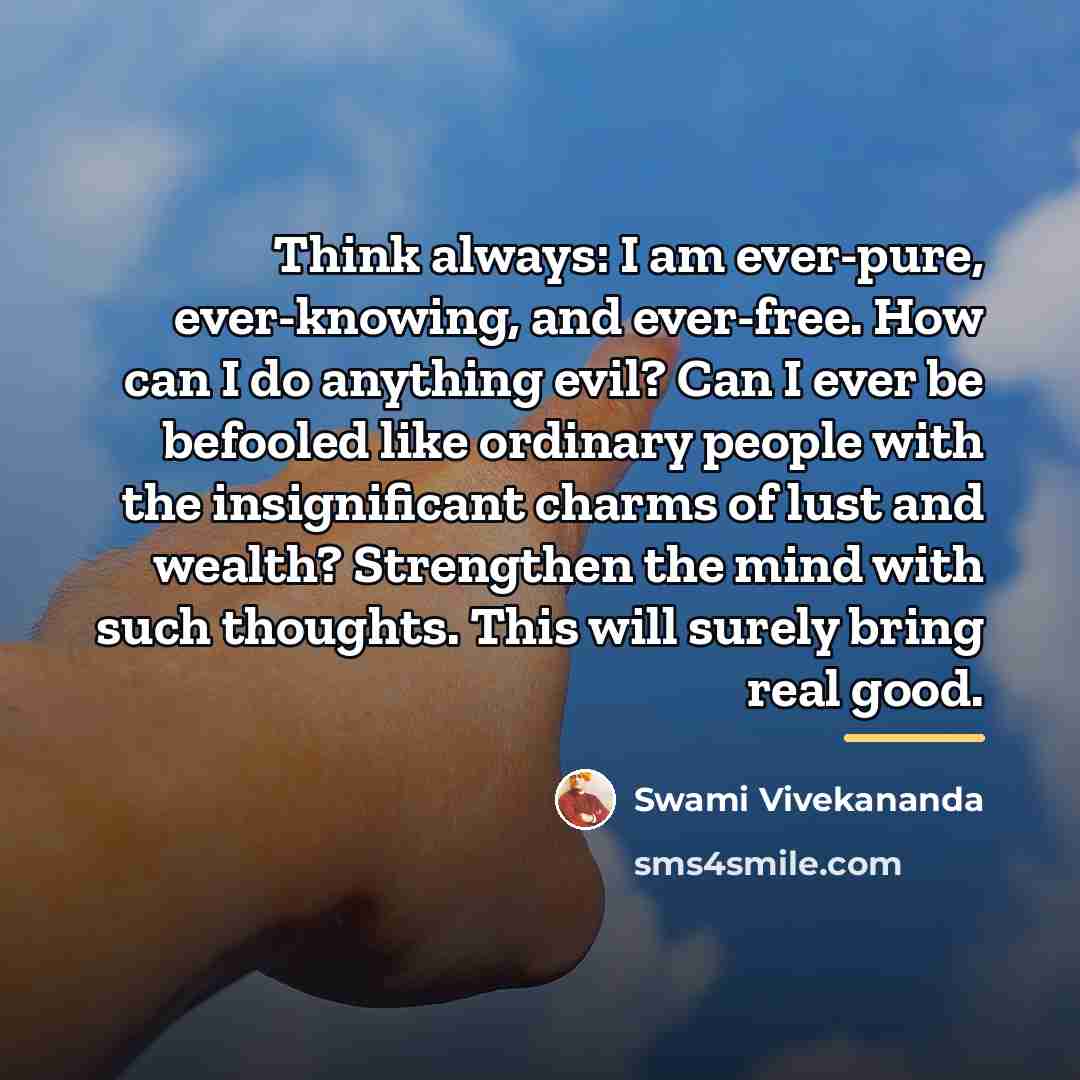 “Think always: I am ever-pure, ever-knowing, and ever-free. How can…” quote by Swami Vivekananda