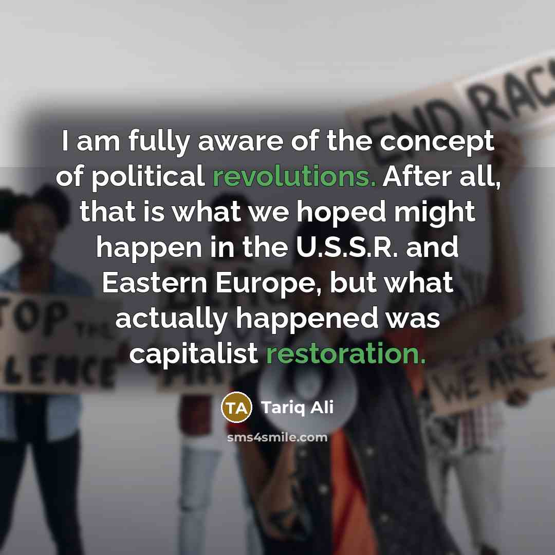 “I am fully aware of the concept of political revolutions.…” quote by Tariq Ali