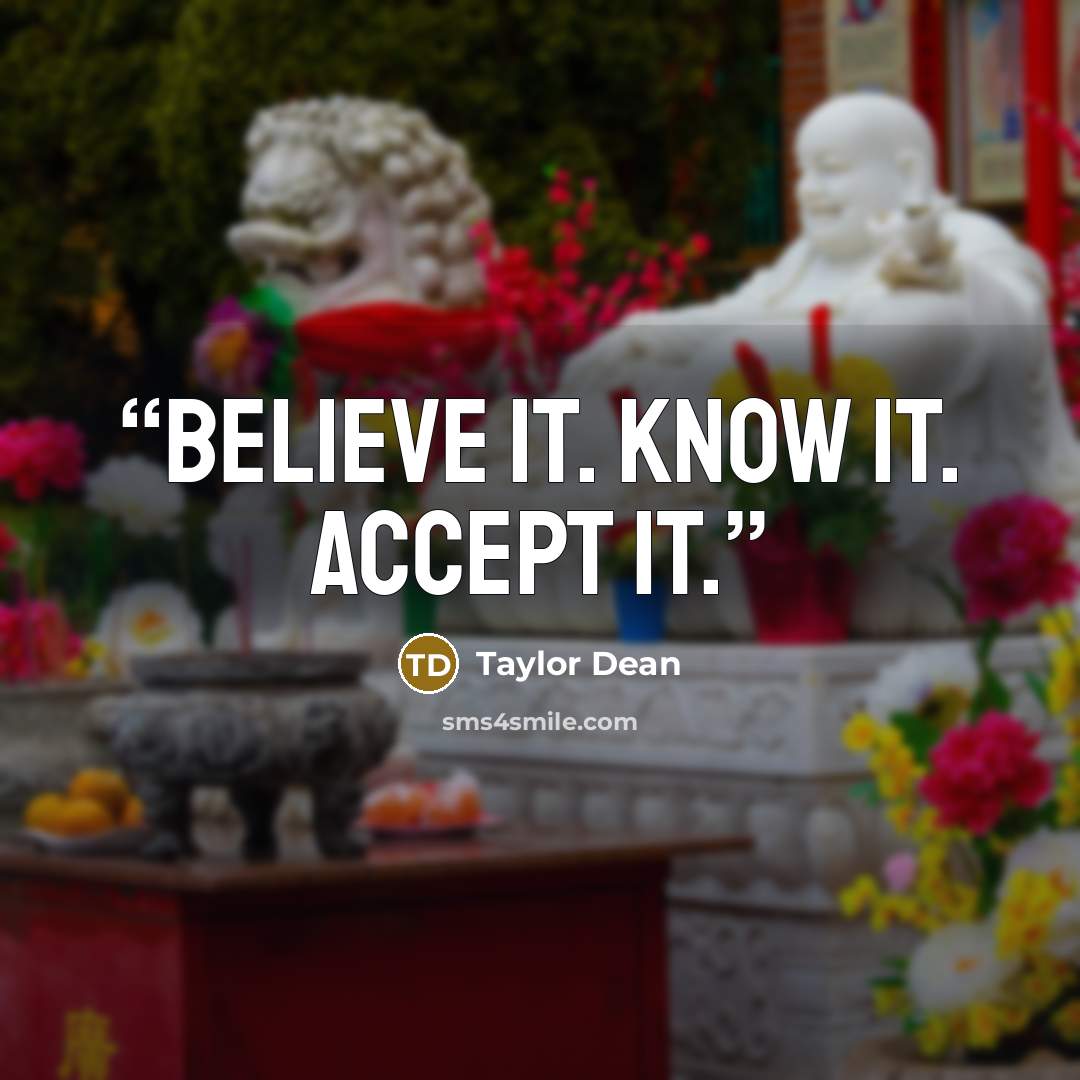 “Believe it. Know it. Accept it.” quote by Taylor Dean