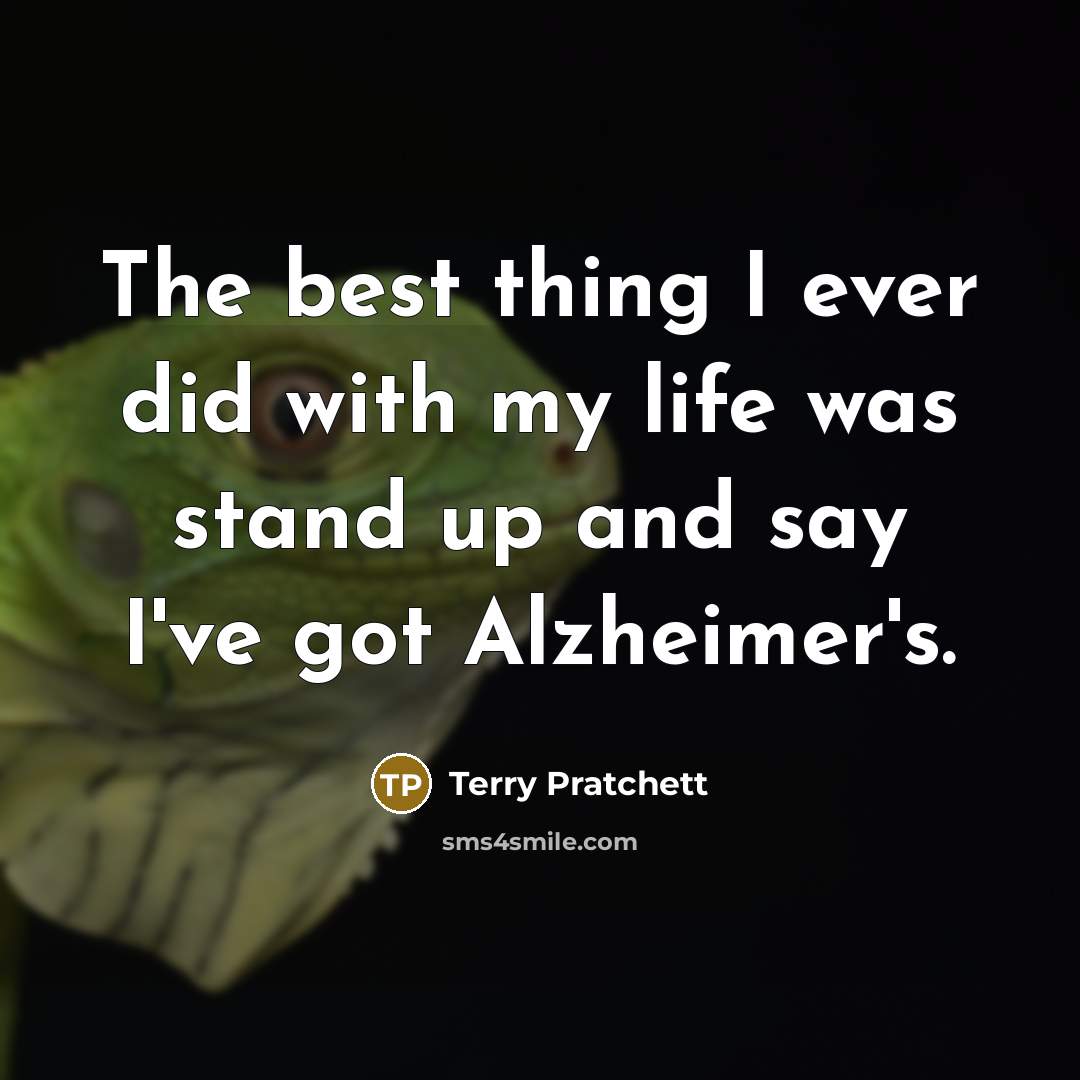 “The best thing I ever did with my life was…” quote by Terry Pratchett
