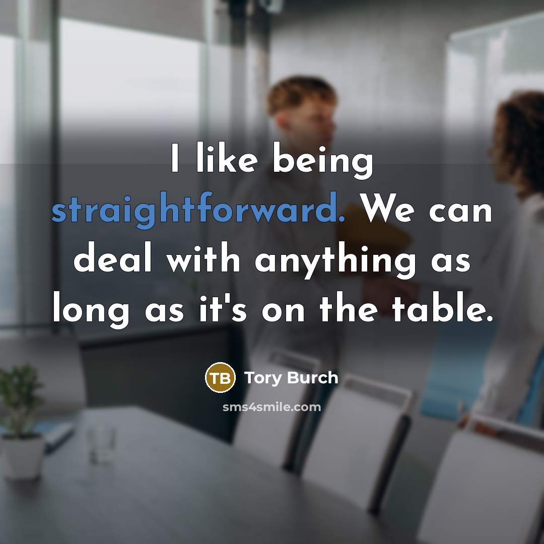 “I like being straightforward. We can deal with anything as…” quote by Tory Burch
