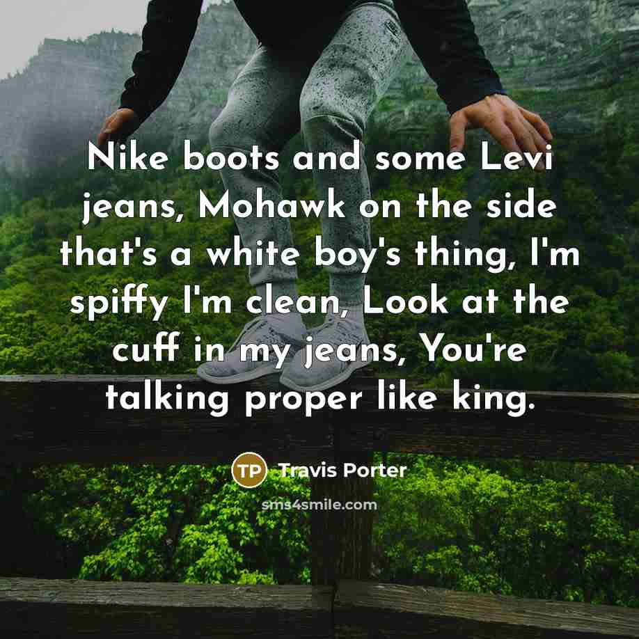 “Nike boots and some Levi jeans, Mohawk on the side…” quote by Travis Porter