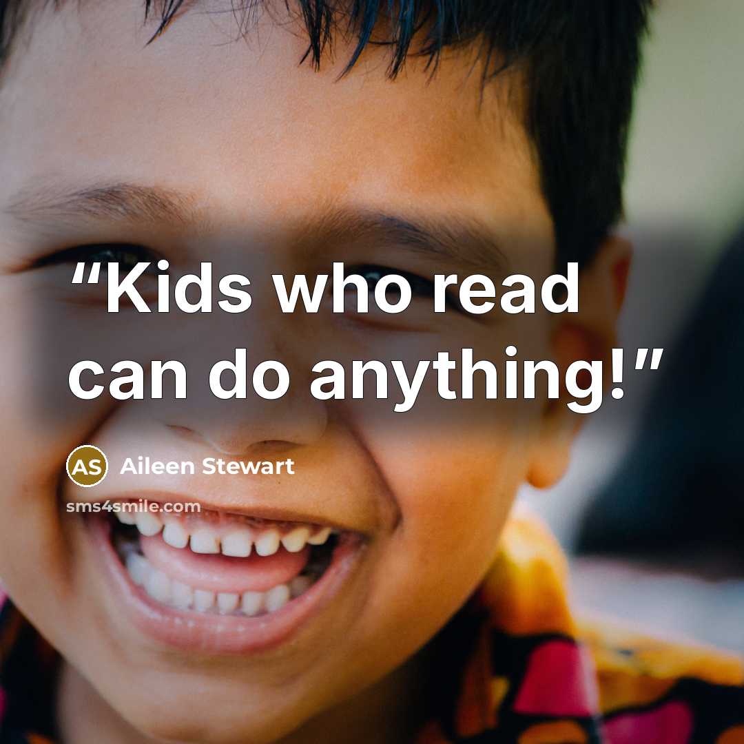 “Kids who read can do anything!” quote by Aileen Stewart