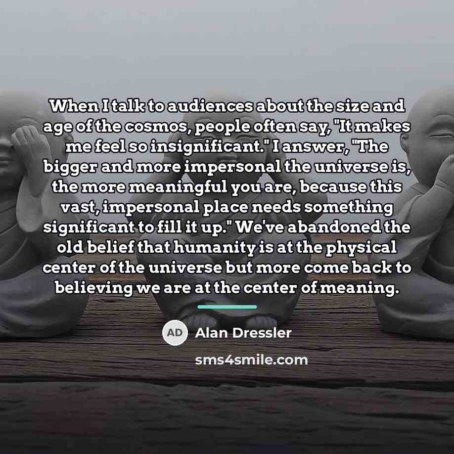 “When I talk to audiences about the size and age…” quote by Alan Dressler