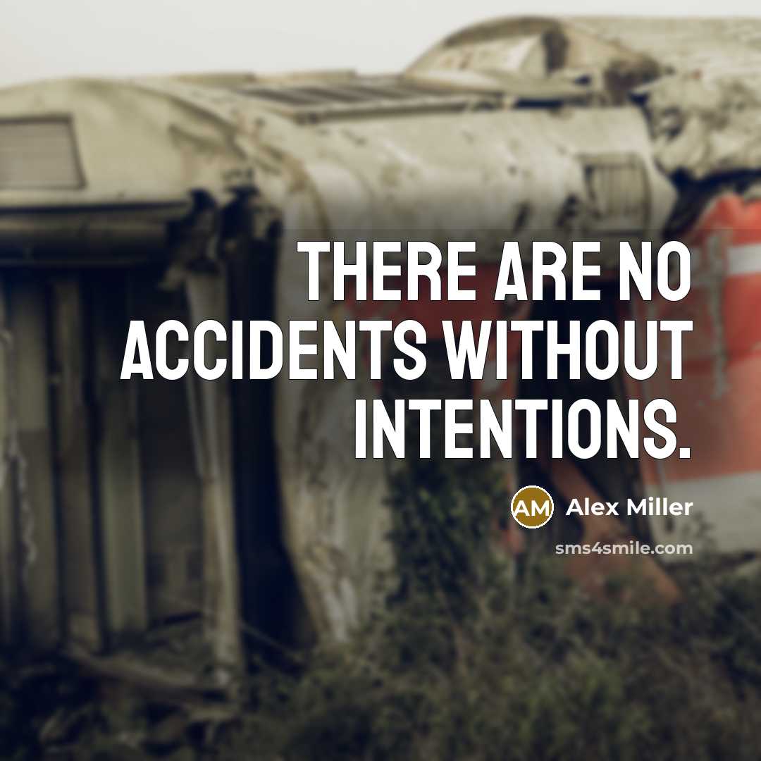 “There are no accidents without intentions.…” quote by Alex Miller
