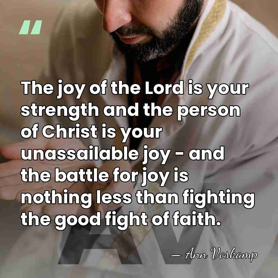 The joy of the Lord is your strength and the person of&hellip; - Ann Voskamp