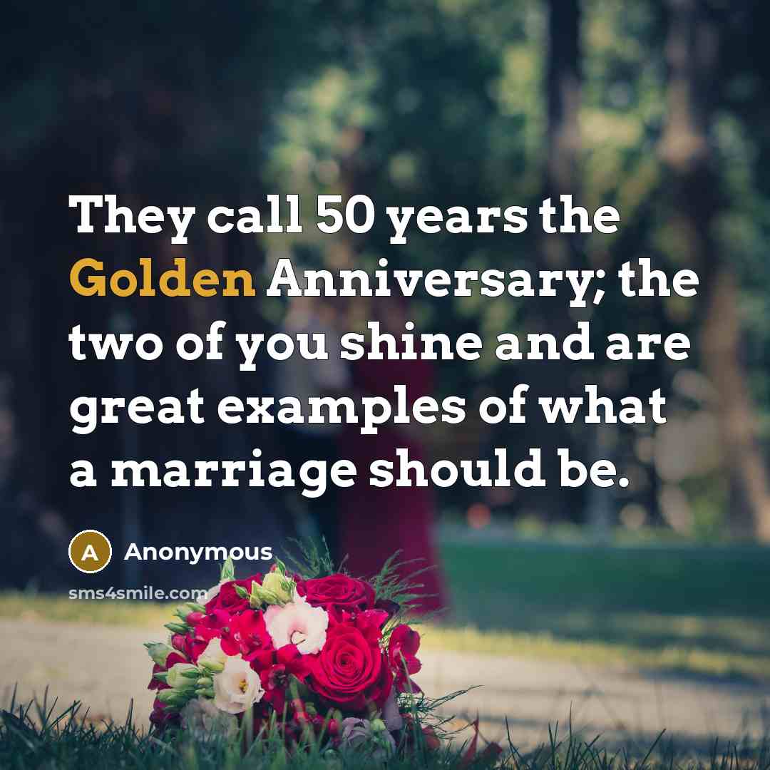 “They call 50 years the Golden Anniversary; the two of…” quote by Anonymous