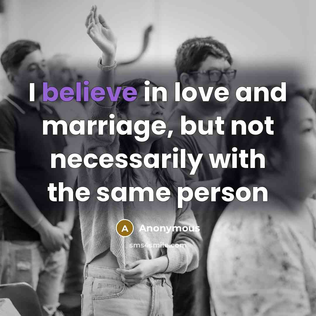 “I believe in love and marriage, but not necessarily with…” quote by Anonymous