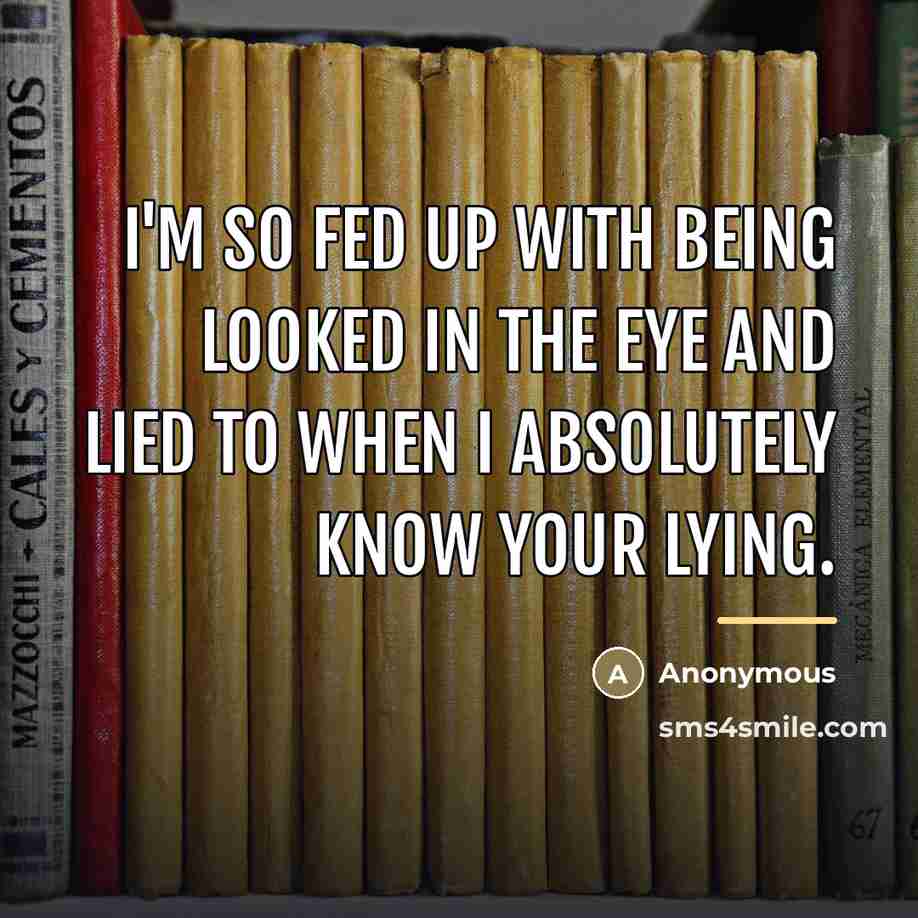 “I'm so fed up with being looked in the eye…” quote by Anonymous