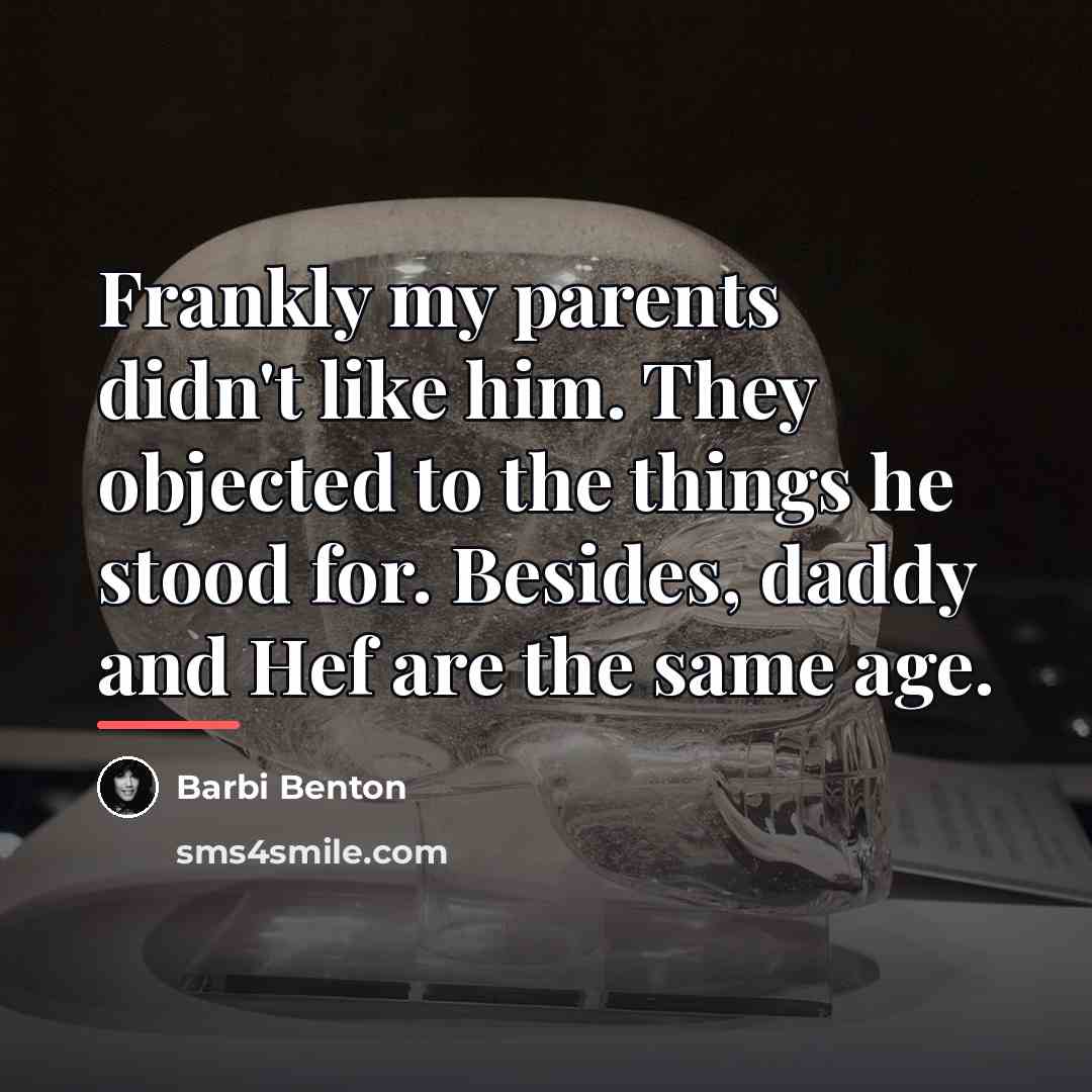 “Frankly my parents didn't like him. They objected to the…” quote by Barbi Benton