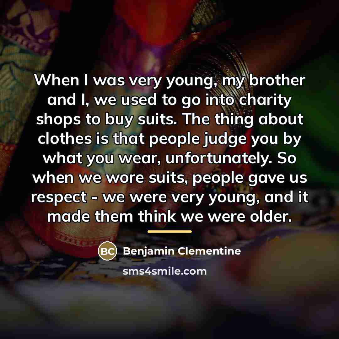 “When I was very young, my brother and I, we…” quote by Benjamin Clementine
