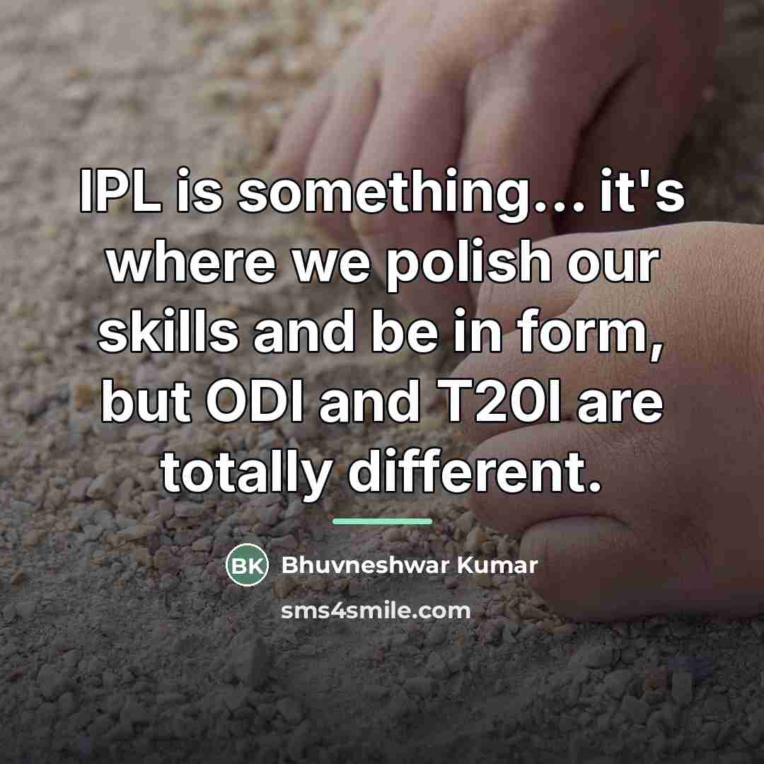 “IPL is something... it's where we polish our skills and…” quote by Bhuvneshwar Kumar