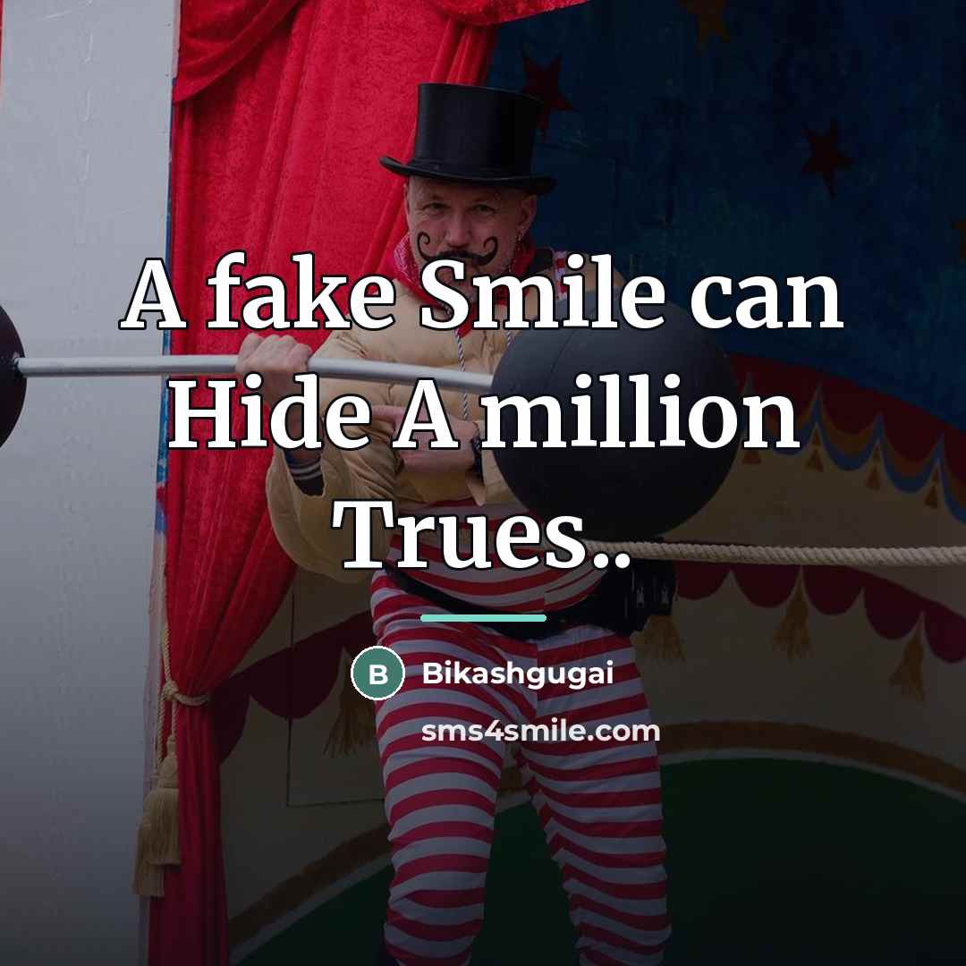 “A fake Smile can Hide A million Trues..…” quote by Bikashgugai