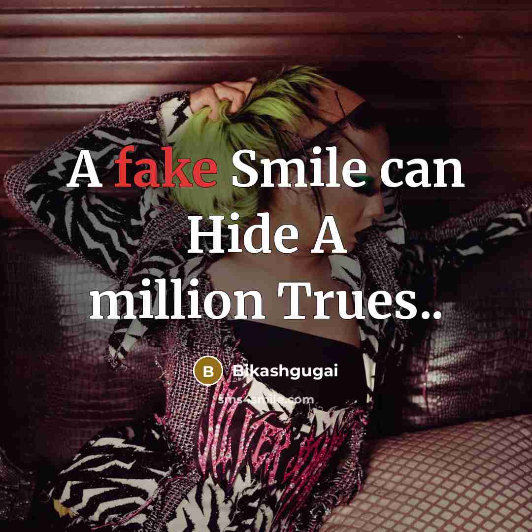 “A fake Smile can Hide A million Trues..” quote by Bikashgugai