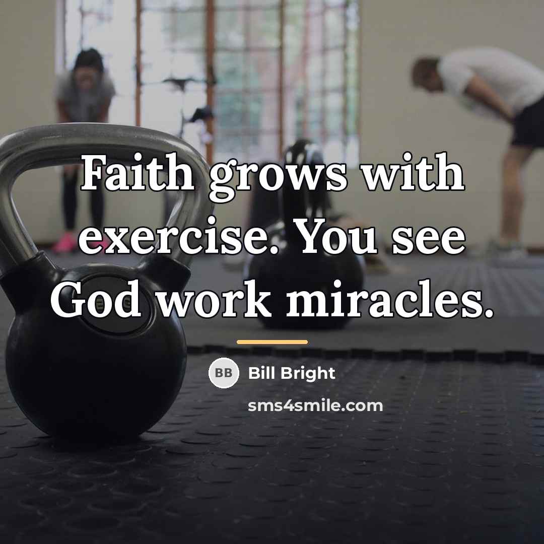 “Faith grows with exercise. You see God work miracles.…” quote by Bill Bright