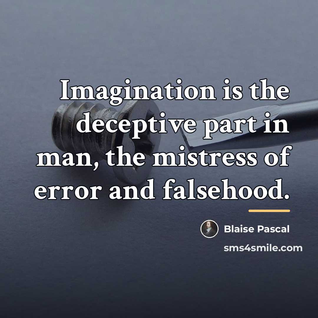 “Imagination is the deceptive part in man, the mistress of…” quote by Blaise Pascal