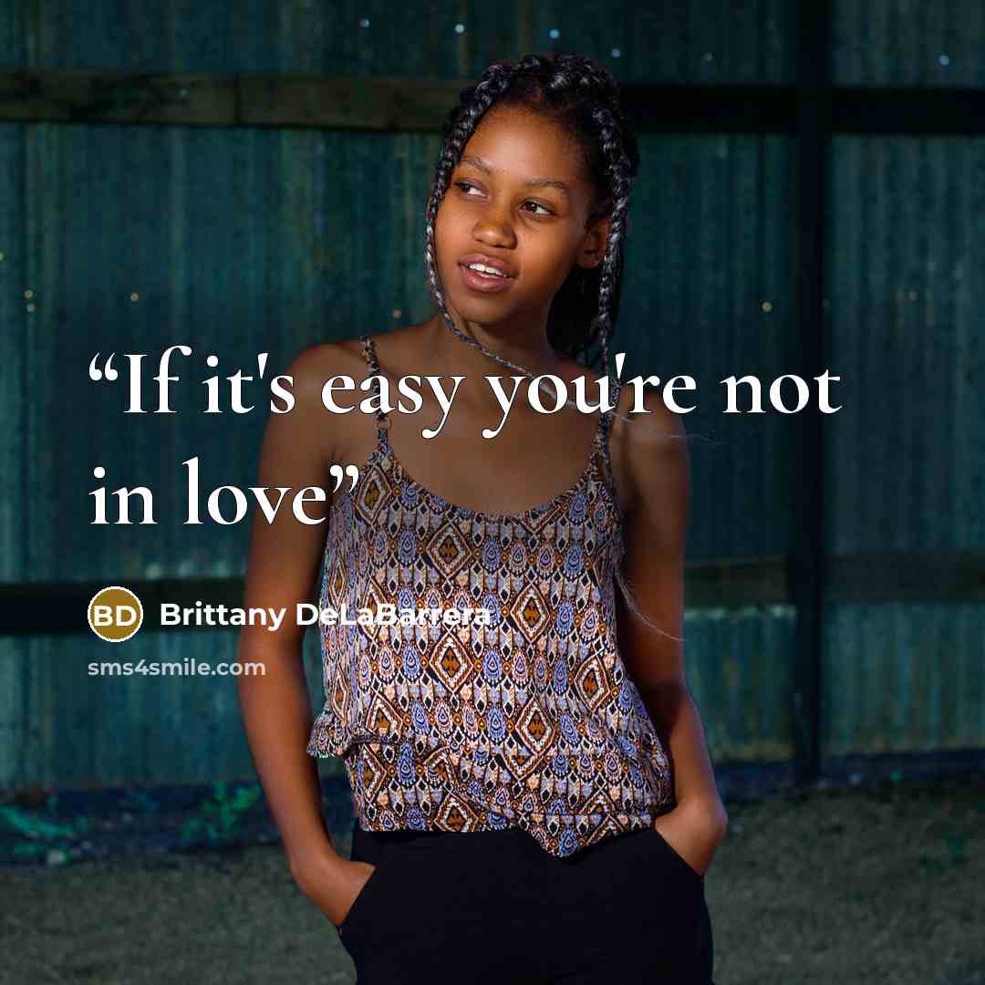 “If it's easy you're not in love” quote by Brittany DeLaBarrera
