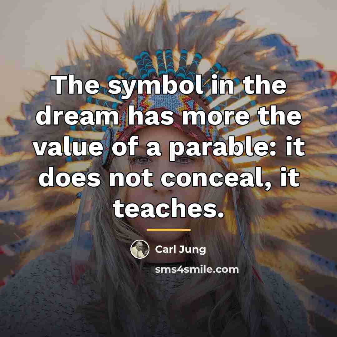 “The symbol in the dream has more the value of…” quote by Carl Jung