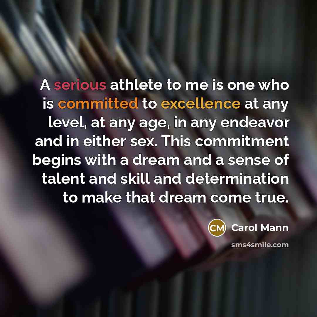 “A serious athlete to me is one who is committed…” quote by Carol Mann