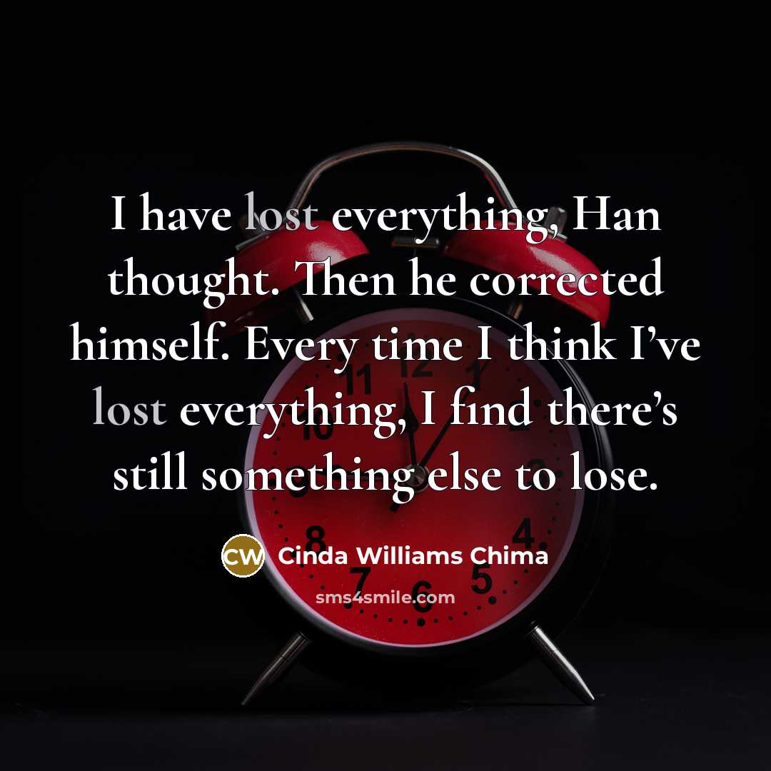“I have lost everything, Han thought. Then he corrected himself.…” quote by Cinda Williams Chima