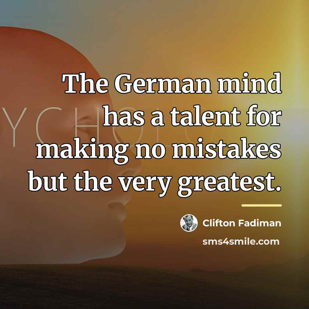“The German mind has a talent for making no mistakes…” quote by Clifton Fadiman