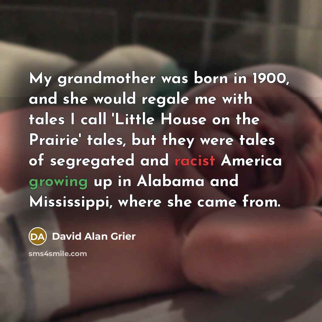 “My grandmother was born in 1900, and she would regale…” quote by David Alan Grier