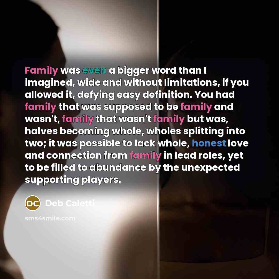 “Family was even a bigger word than I imagined, wide…” quote by Deb Caletti