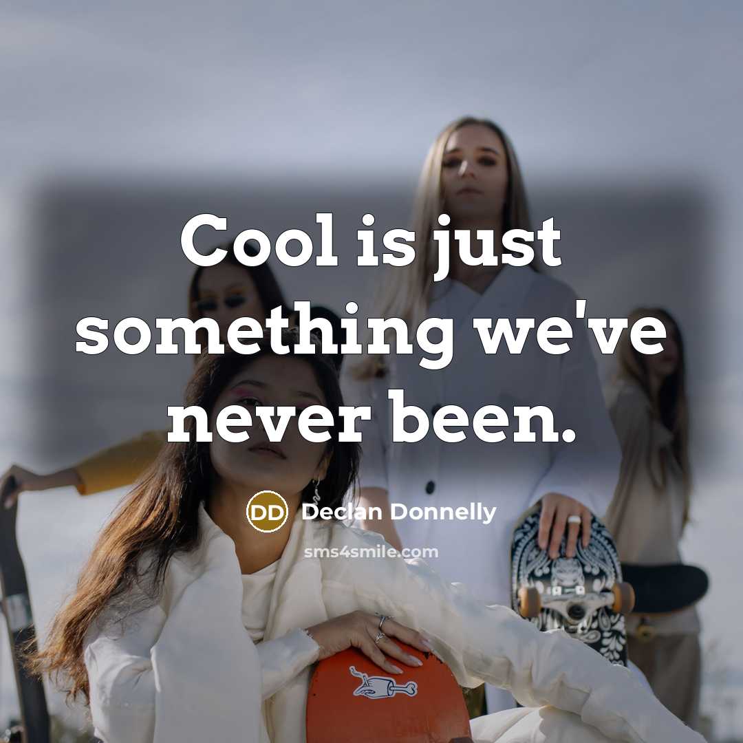 “Cool is just something we've never been.…” quote by Declan Donnelly