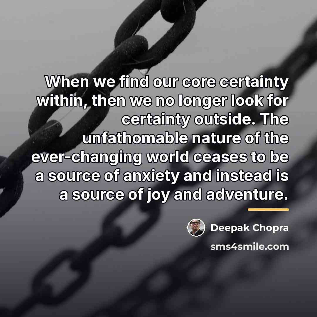 “When we find our core certainty within, then we no…” quote by Deepak Chopra
