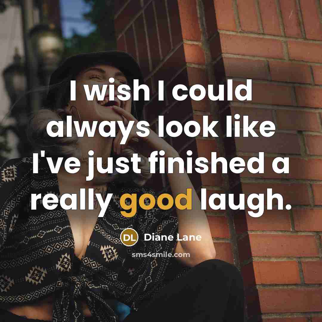 “I wish I could always look like I've just finished…” quote by Diane Lane