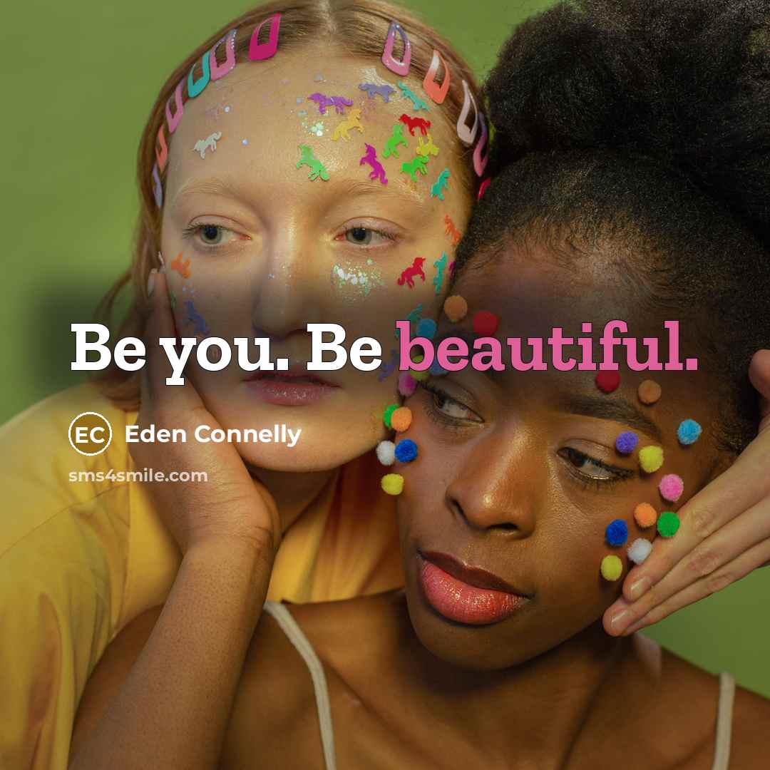 “Be you. Be beautiful.” quote by Eden Connelly