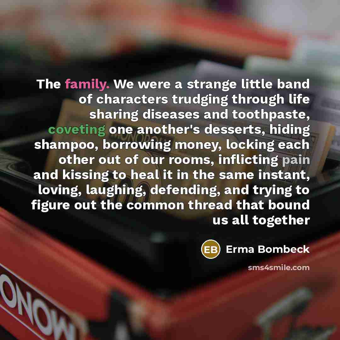 “The family. We were a strange little band of characters…” quote by Erma Bombeck