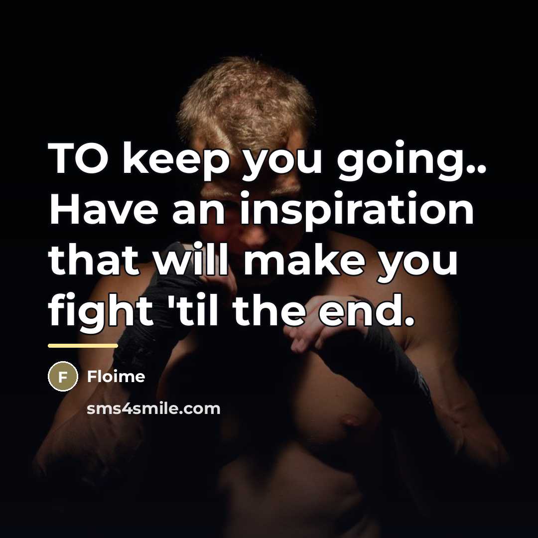 “TO keep you going.. Have an inspiration that will make…” quote by Floime