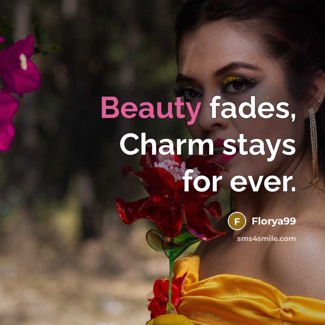 “Beauty fades, Charm stays for ever.…” quote by Florya99