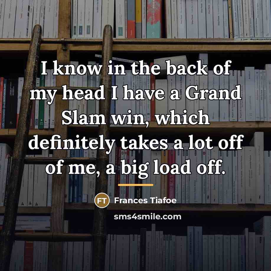 “I know in the back of my head I have…” quote by Frances Tiafoe