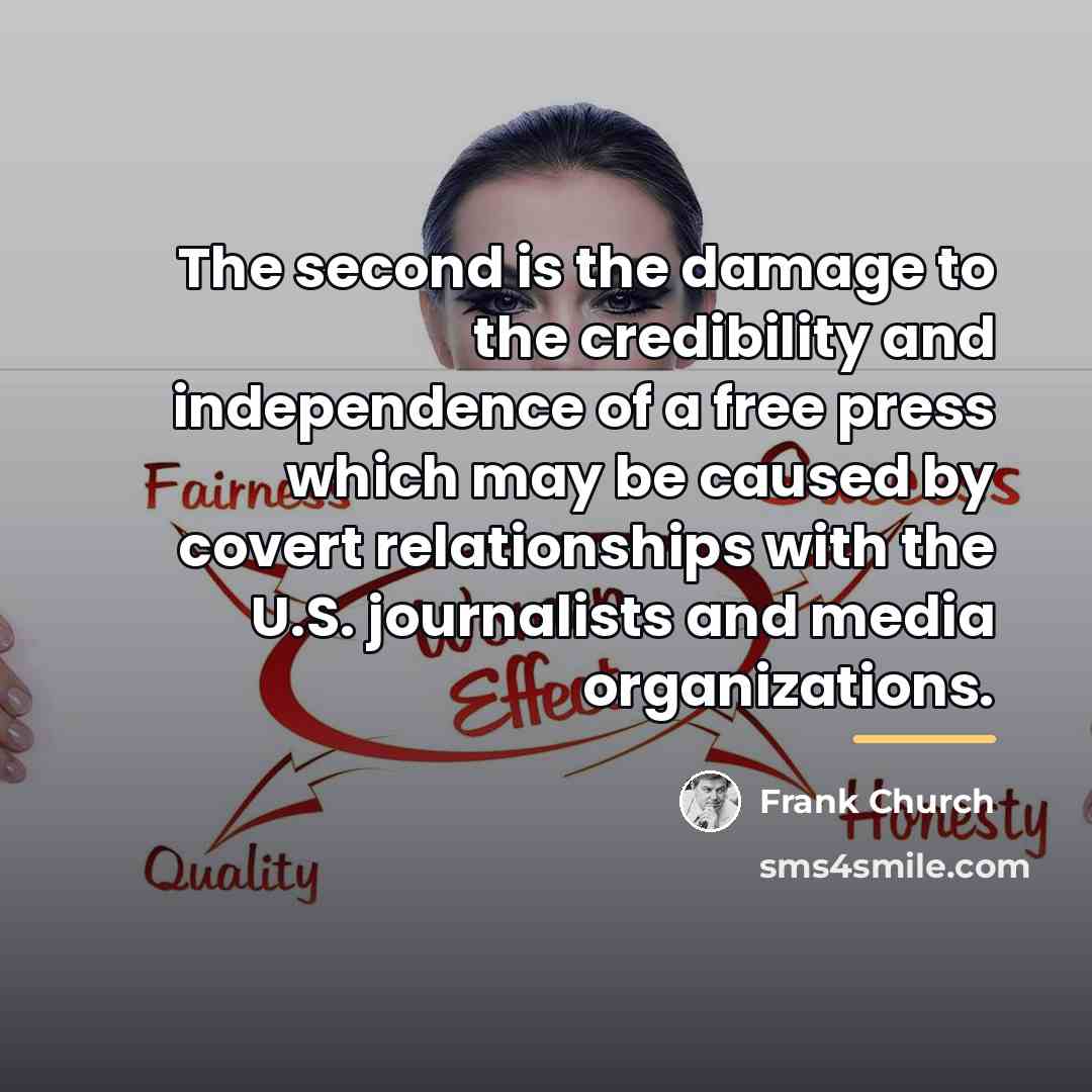“The second is the damage to the credibility and independence…” quote by Frank Church