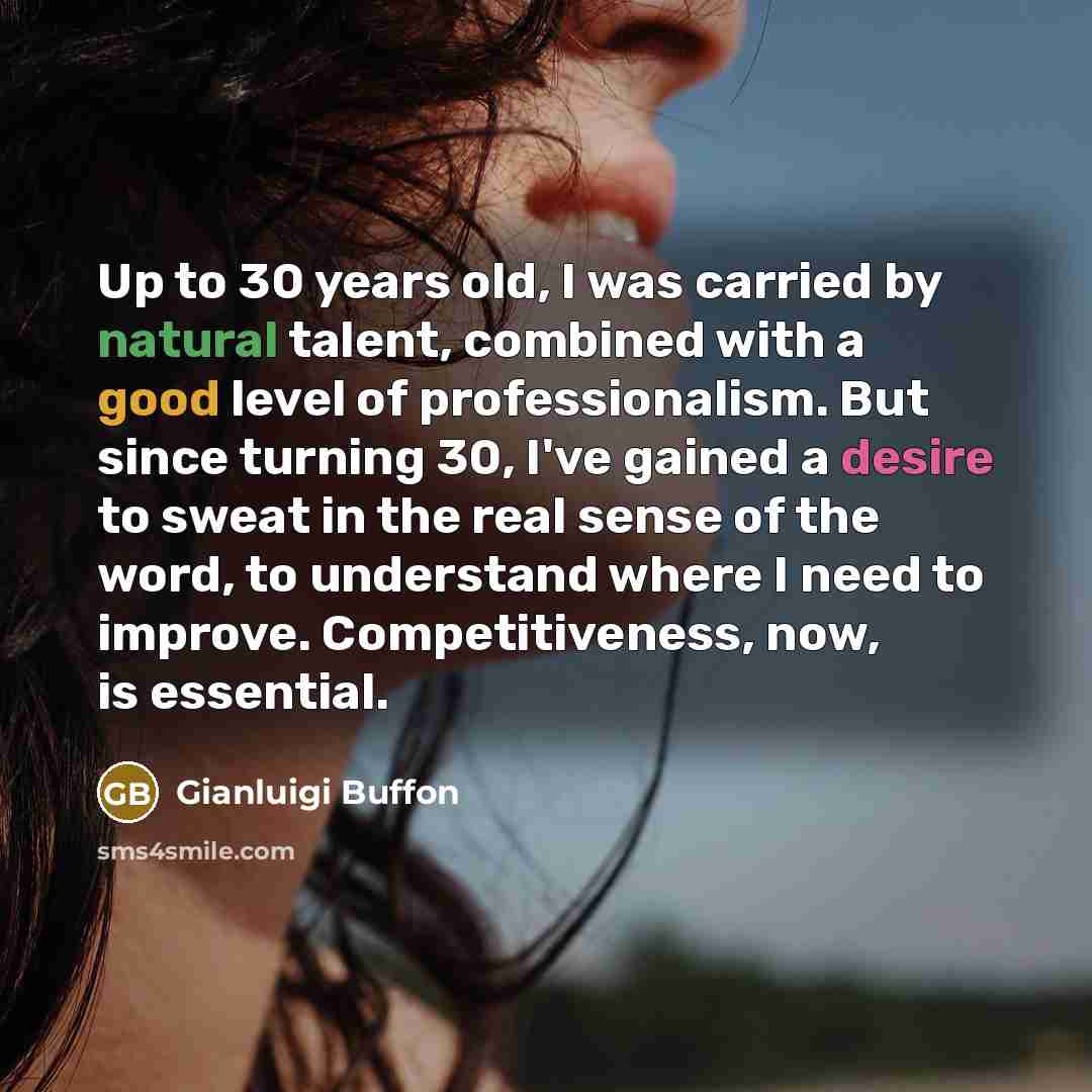 “Up to 30 years old, I was carried by natural…” quote by Gianluigi Buffon